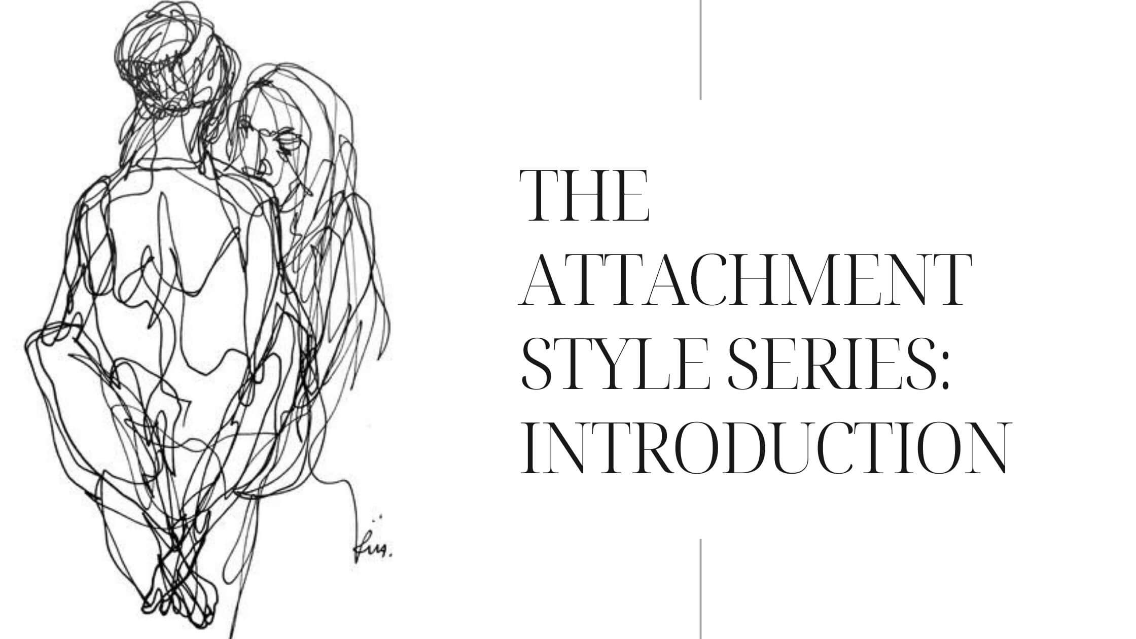 the-attachment-style-series-introduction-to-attachment-styles